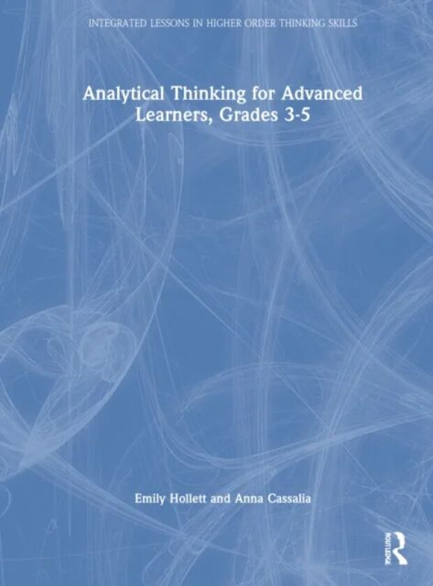 Analytical Thinking for Advanced Learners, Grades 3¿5 av Emily Hollett, Anna Cassalia