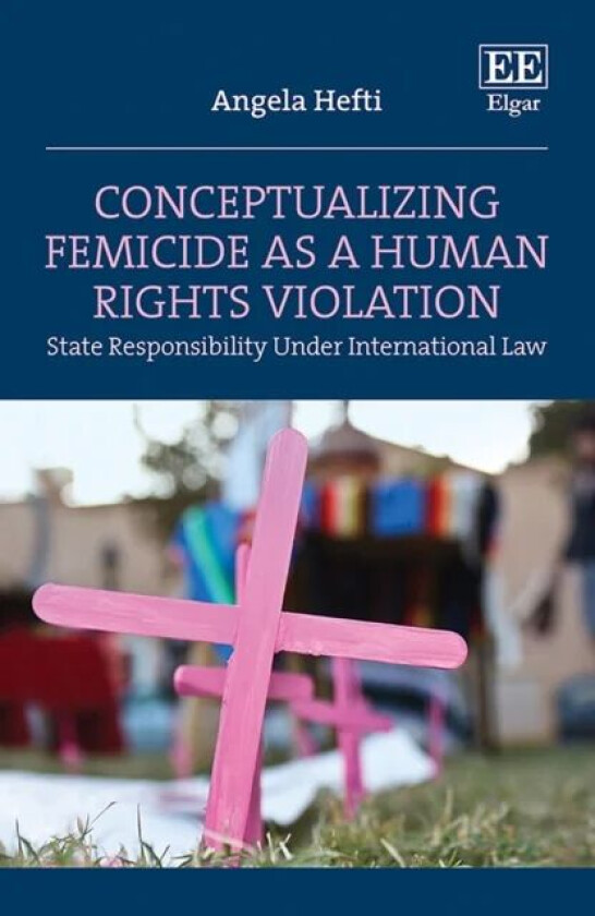 Conceptualizing Femicide as a Human Rights Violation av Angela Hefti