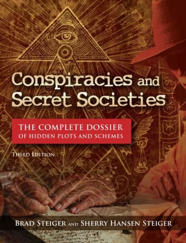 Conspiracies and Secret Societies av Brad Steiger, Sherry Hansen Steiger, Kevin Hile