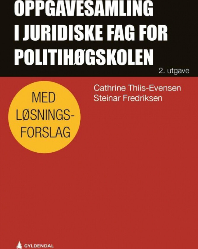 Oppgavesamling i juridiske fag for Politihøgskolen av Steinar Fredriksen, Cathrine Thiis-Evensen