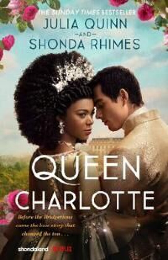 Queen Charlotte: Before The Bridgertons Came The Love Story That Changed The Ton... Av Julia Quinn, Shonda Rhimes