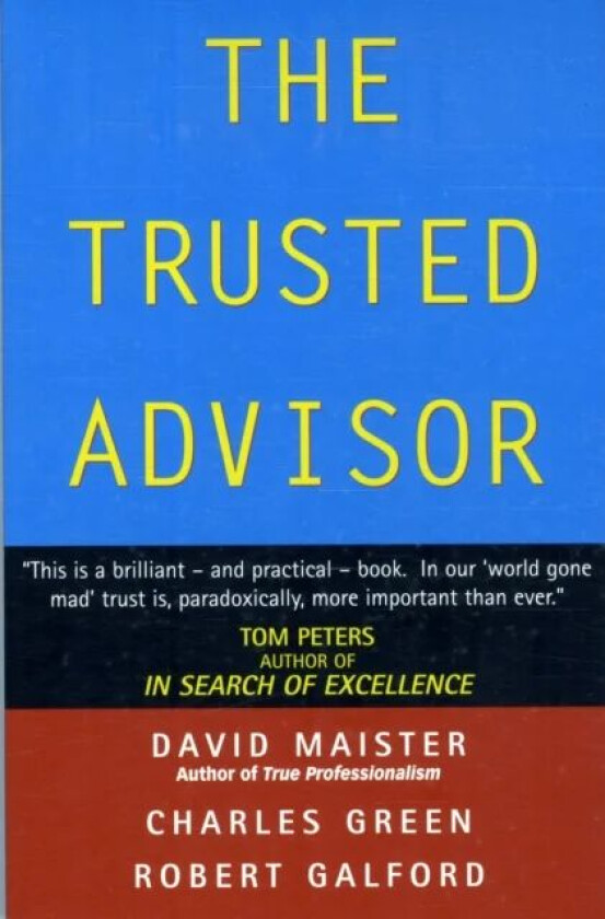 The Trusted Advisor av David H. Maister, Robert Galford, Charles Green