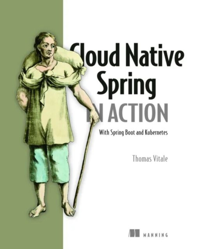 Cloud Native Spring in Action: With Spring Boot and Kubernetes av Thomas Vitale