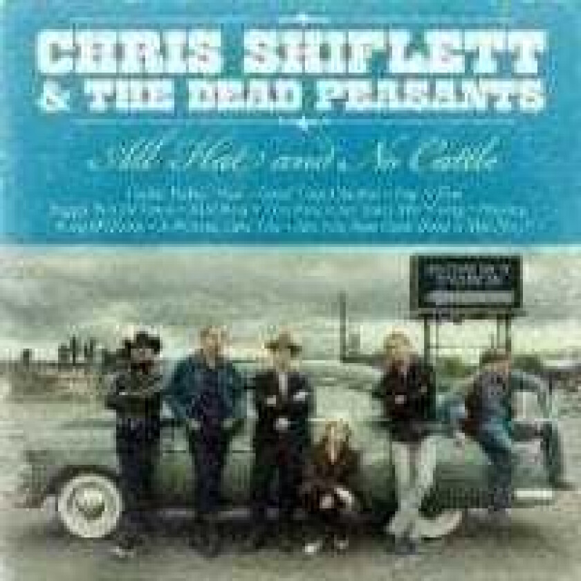 Chris Shiflett & The Dead Peasants - All Hat And No Cattle