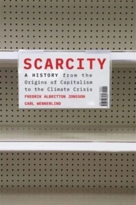 Scarcity av Fredrik Albritton Jonsson, Carl Wennerlind