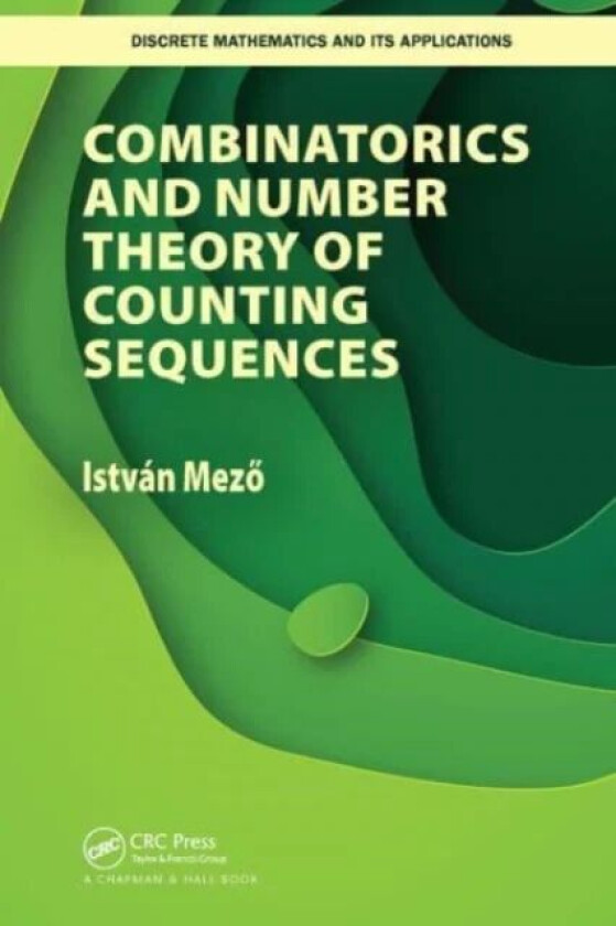 Combinatorics and Number Theory of Counting Sequences av Istvan Mezo