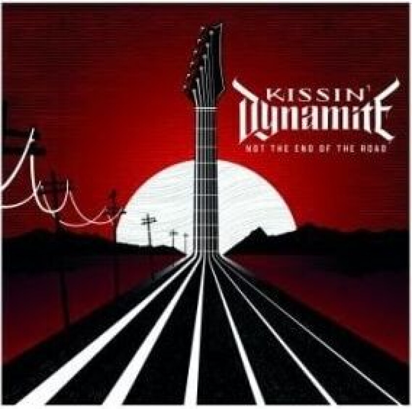 Kissin Dynamite - Not The End Of The Road