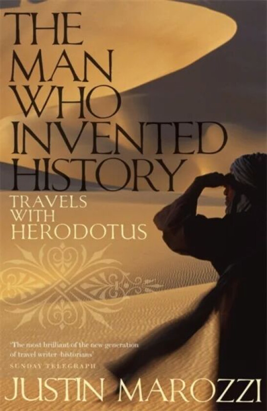 The Man Who Invented History av Justin Marozzi