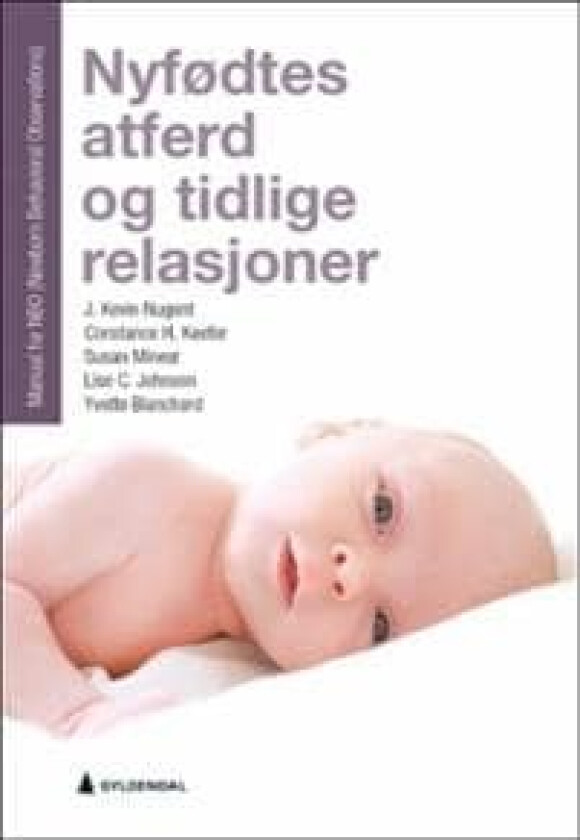 Nyfødtes atferd og tidlige relasjoner av Yvette Blanchard, Lise C. Johnson, Constance H. Keefer, Susan Minear, J. Kevin Nugent