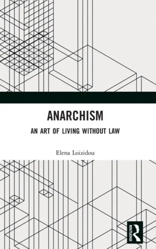 Anarchism av Elena (Birkbeck University of London UK) Loizidou