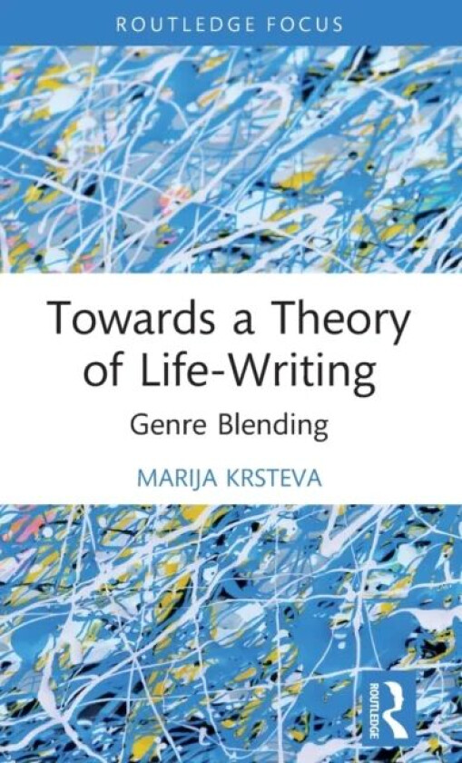 Towards a Theory of Life-Writing av Marija Krsteva