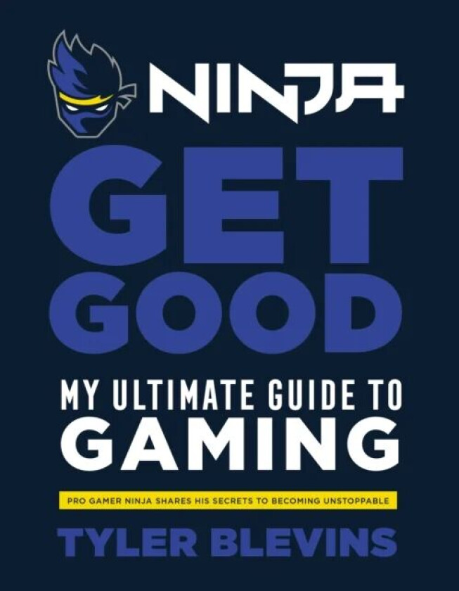 Ninja: Get Good av Tyler 'Ninja' Blevins