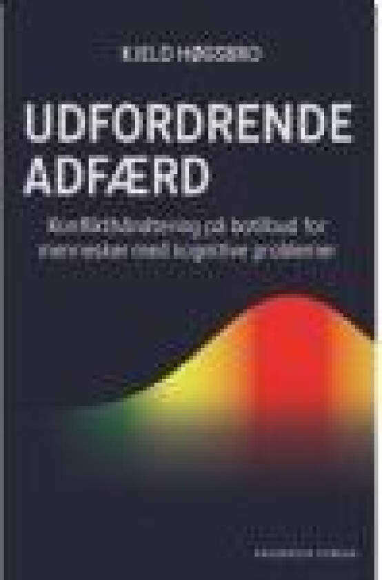 Udfordrende adfærd Kjeld Høgsbro Språk: Dansk