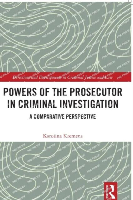 Powers of the Prosecutor in Criminal Investigation av Karolina Kremens