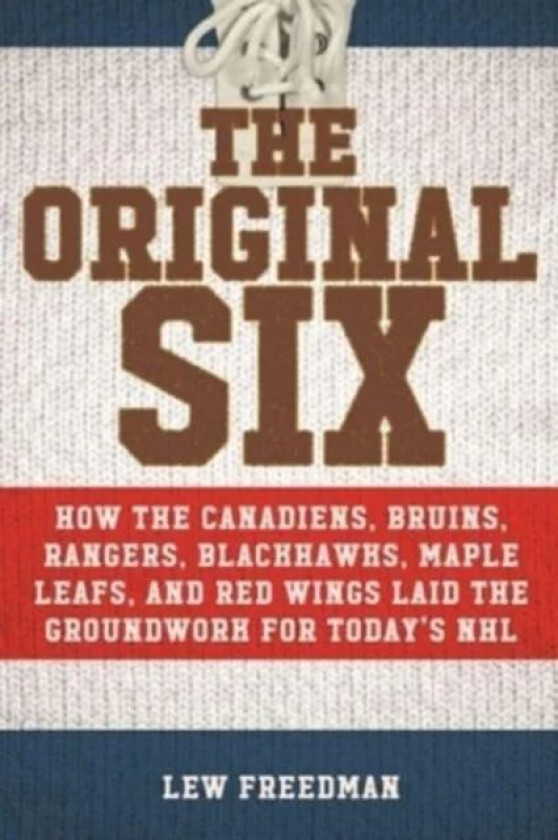 The Original Six av Lew Freedman