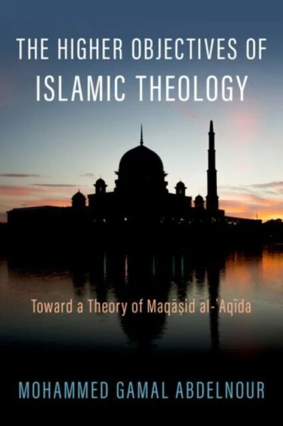 The Higher Objectives of Islamic Theology av Mohammed Gamal (Faculty Faculty Al-Az Abdelnour