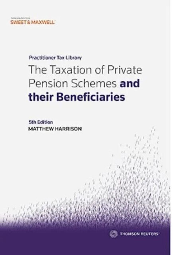 The Taxation of Private Pension Schemes and their Beneficiaries av Matthew Harrison