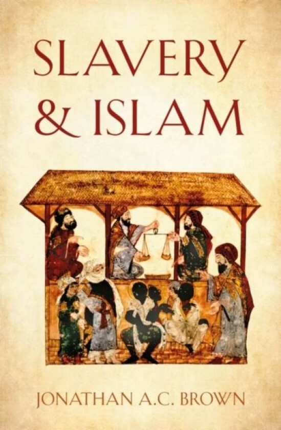 Slavery and Islam av Jonathan A.C. Brown