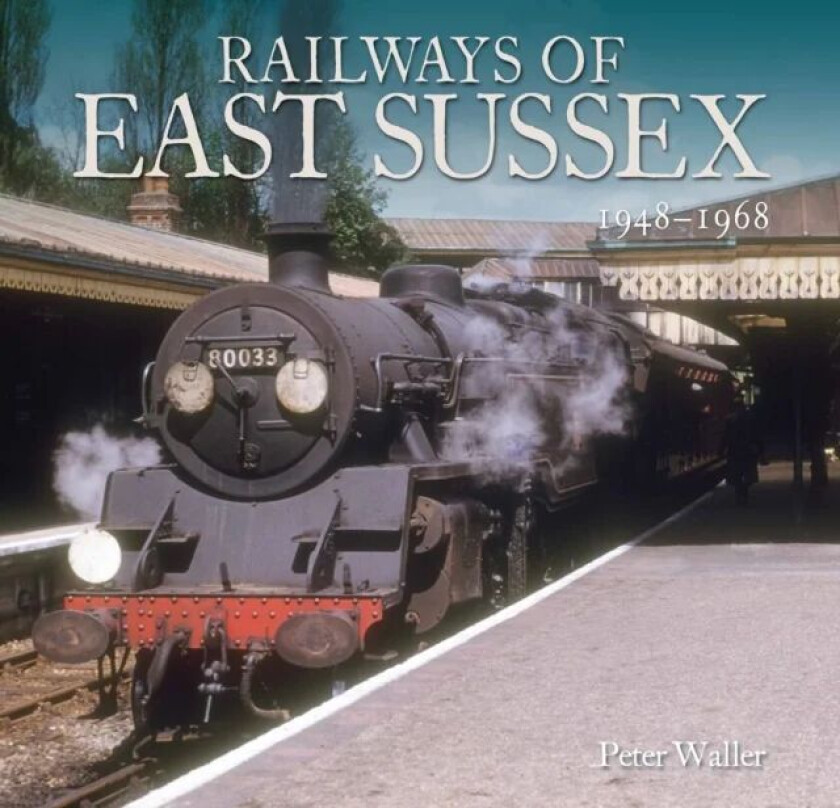 Railways of East Sussex av Peter Waller