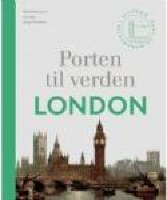 Porten til verden – London Michael Bregnsbo, Lars Kjær og Jørgen Sevaldsen Språk: Dansk