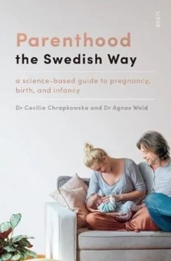 Parenthood the Swedish Way av Cecilia Chrapkowska, Agnes Wold