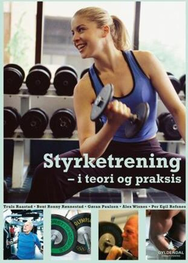 Styrketrening - i teori og praksis av Gøran Paulsen, Truls Raastad, Per Egil Refsnes, Bent R. Rønnestad, Alexander R. Wisnes
