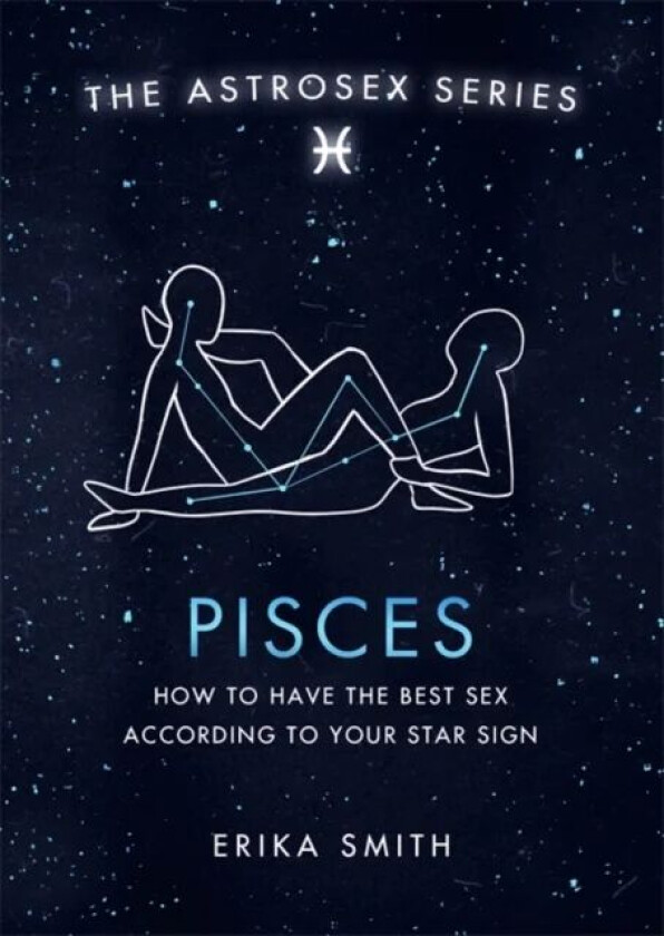 Astrosex: Pisces av Erika W. Smith