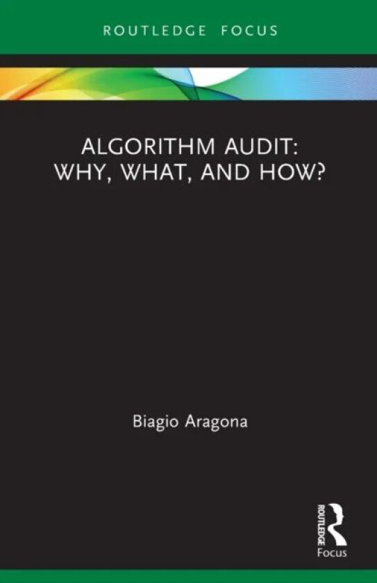 Algorithm Audit: Why, What, and How? av Biagio (University of Naples Federico II Italy) Aragona