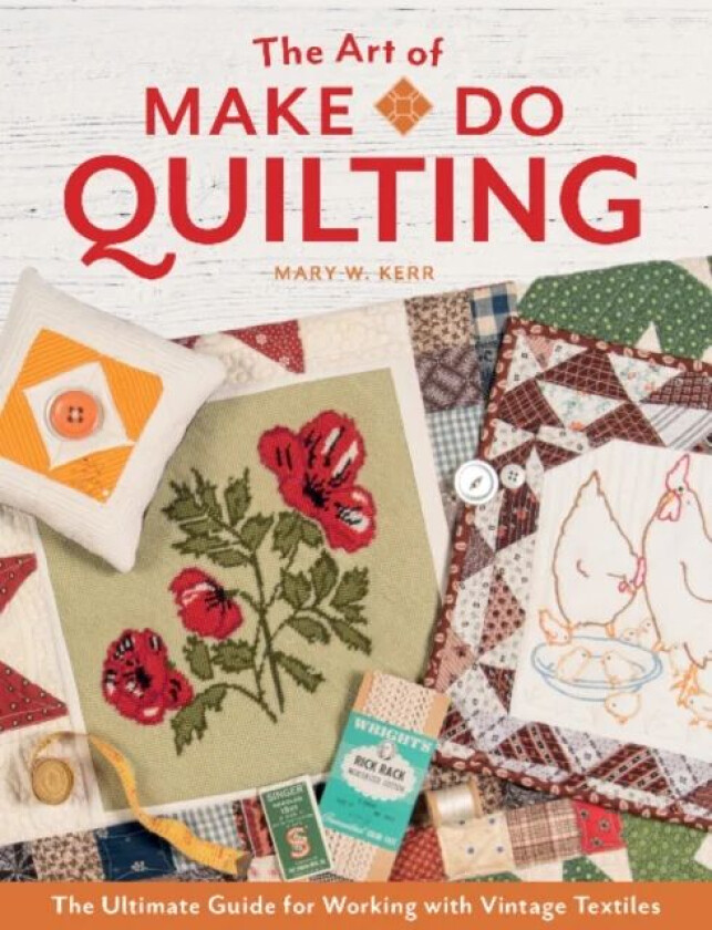 The Art of Make-Do Quilting av Mary W. Kerr