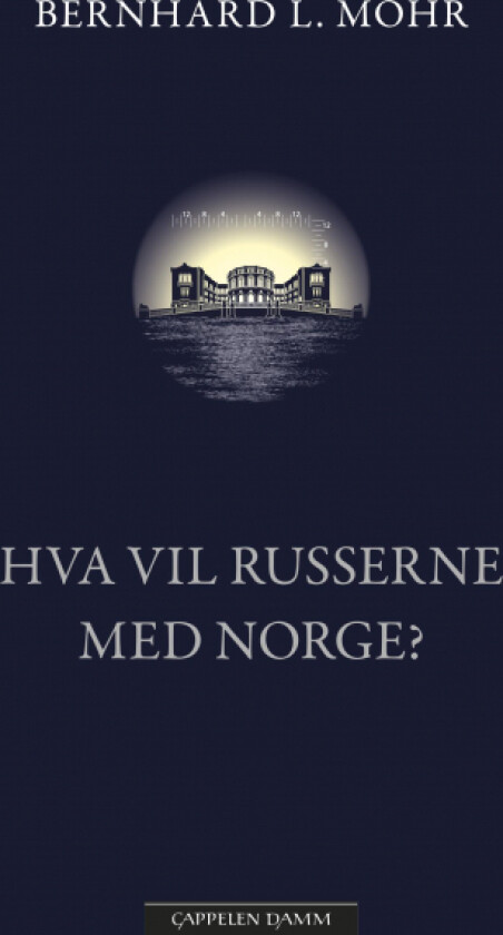 Hva vil russerne med Norge? av Bernhard L. Mohr