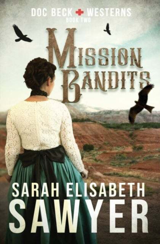 Mission Bandits (Doc Beck Westerns Book 2) av Sarah Elisabeth Sawyer