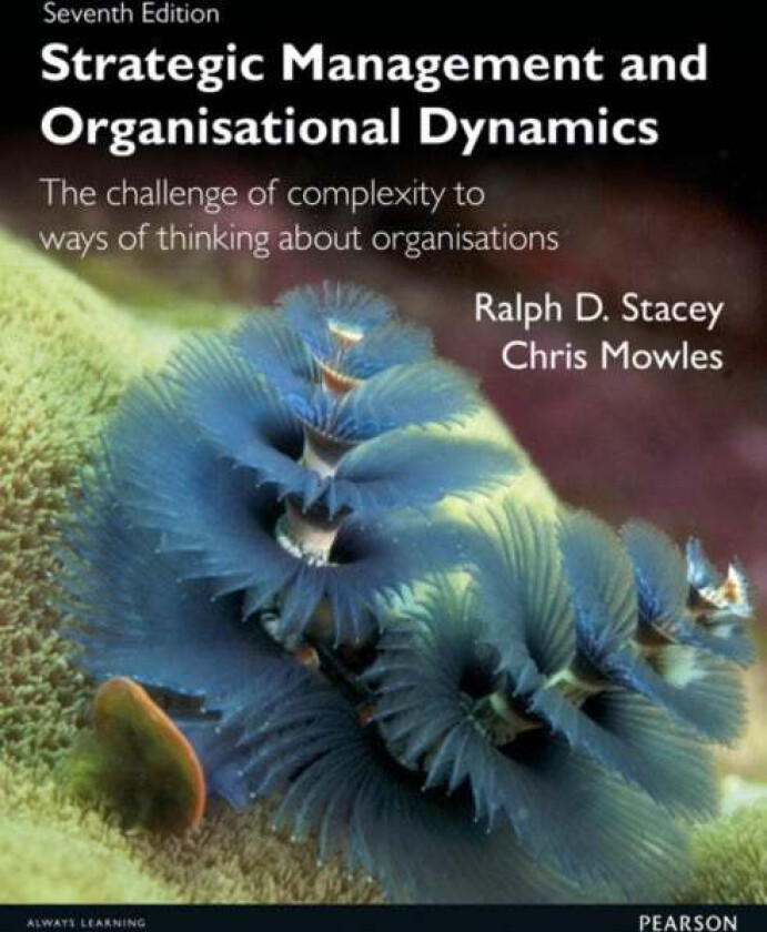 Strategic Management and Organisational Dynamics av Ralph.D. Stacey, Chris Mowles