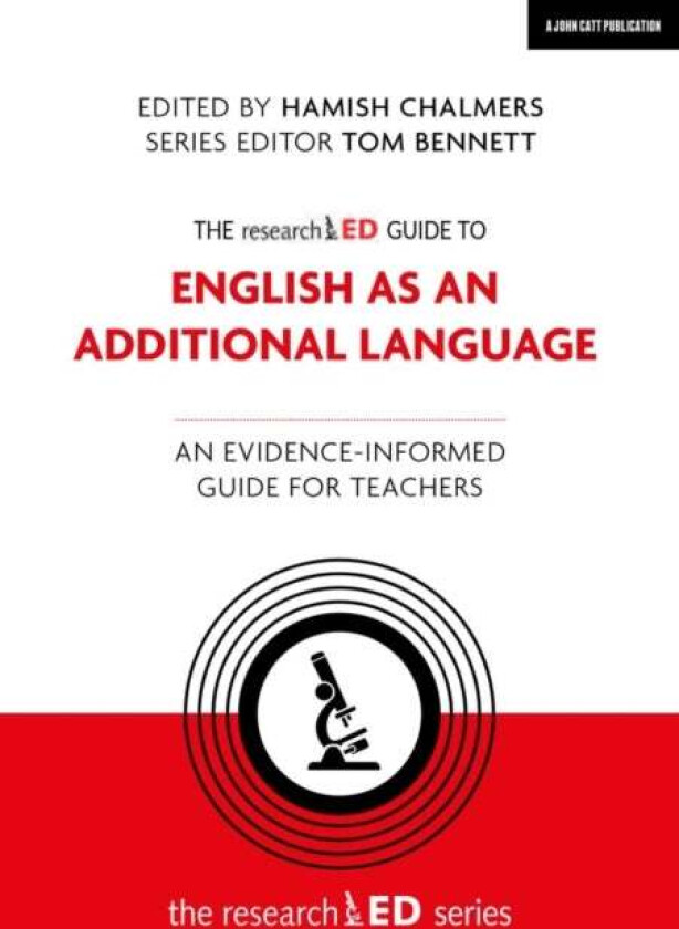 The researchED Guide to English as an Additional Language: An evidence-informed guide for teachers av Hamish Chalmers, Tom Bennett