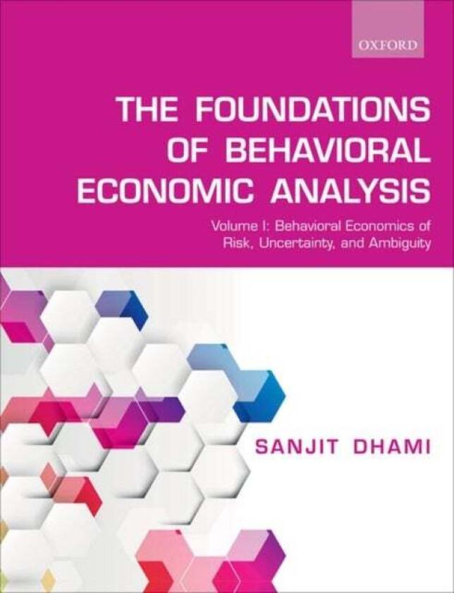 The Foundations of Behavioral Economic Analysis av Sanjit (Professor of Economics Professor of Economics University of Leicester UK) Dhami