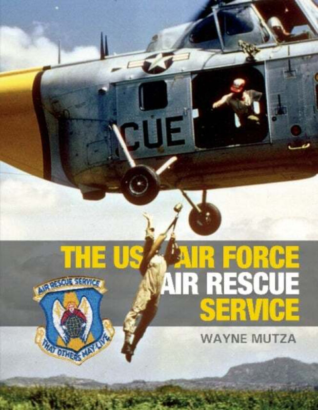 The US Air Force Air Rescue Service av Wayne Mutza