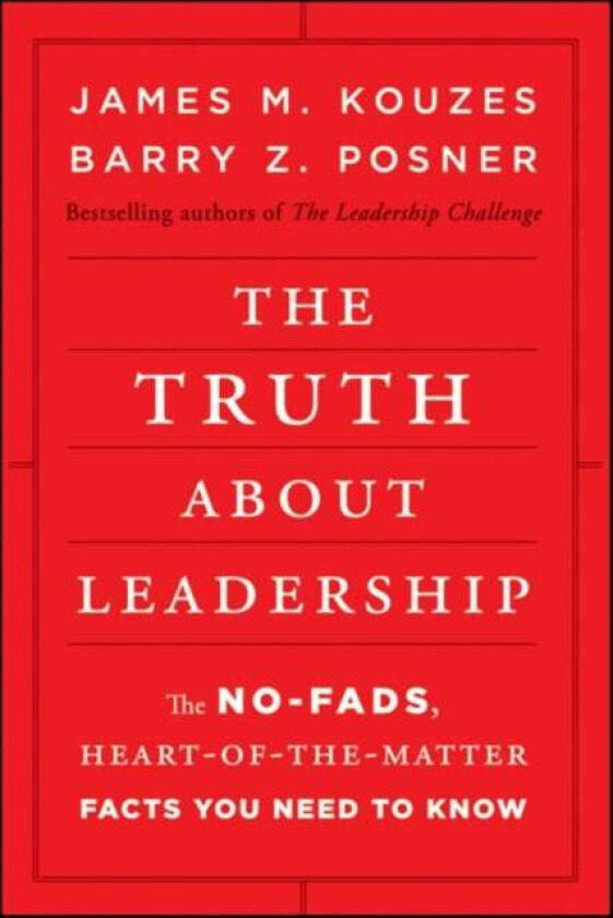 The Truth about Leadership av James M. Kouzes, Barry Z. Posner