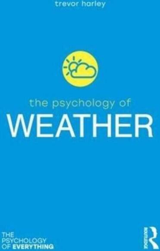 The Psychology of Weather av Trevor (University of Dundee) Harley