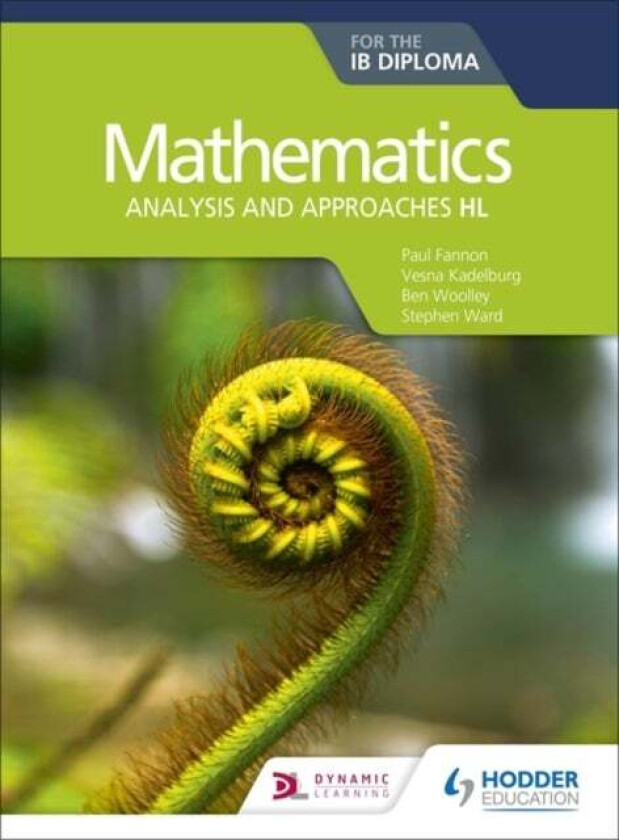 Mathematics for the IB Diploma: Analysis and approaches HL av Paul Fannon, Vesna Kadelburg, Ben Woolley, Stephen Ward, Huw Jones