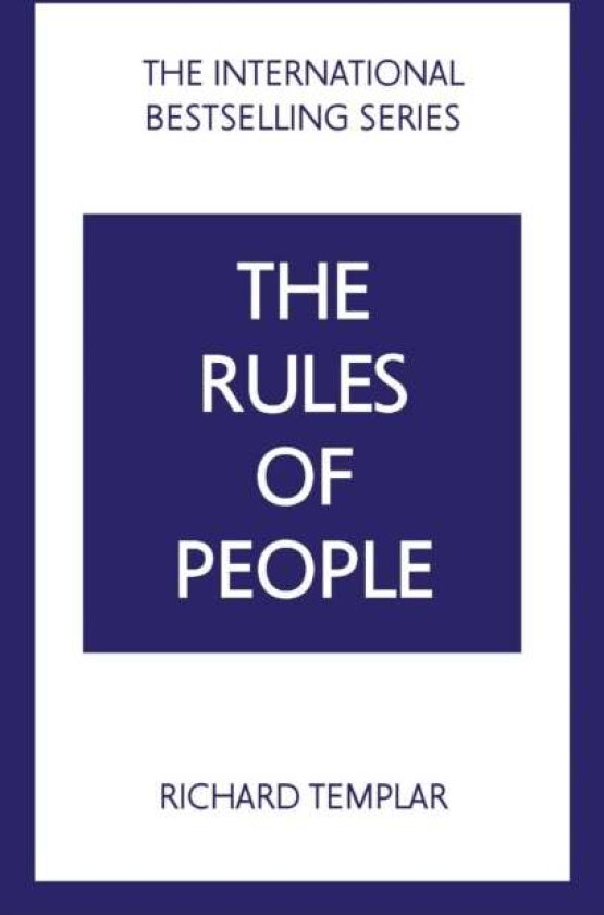 The Rules of People: A personal code for getting the best from everyone av Richard Templar