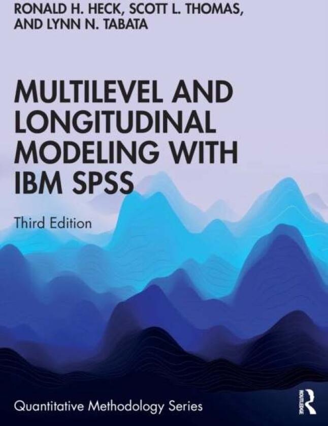 Multilevel and Longitudinal Modeling with IBM SPSS av Ronald H. (University of Hawaii Manoa) Heck, Scott L. Thomas, Lynn N. Tabata