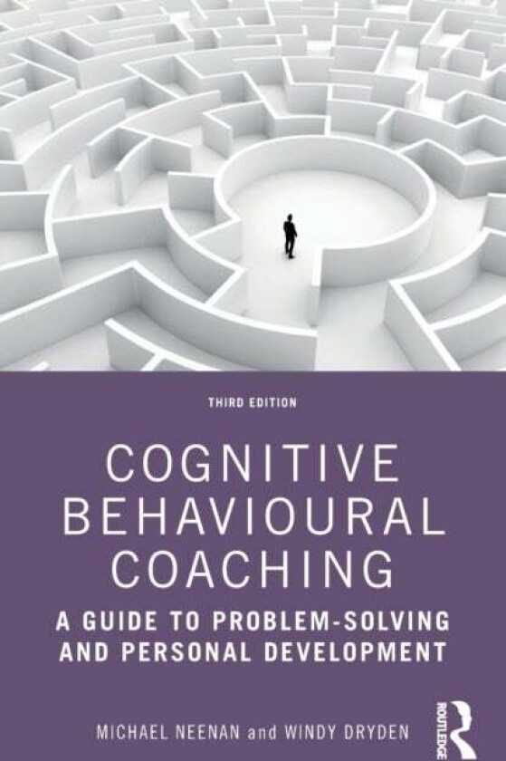 Cognitive Behavioural Coaching av Michael (Centre for Stress Management UK) Neenan, Windy (Goldsmiths University of London UK) Dryden
