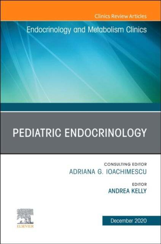 Pediatric Endocrinology, An Issue of Endocrinology and Metabolism Clinics of North America