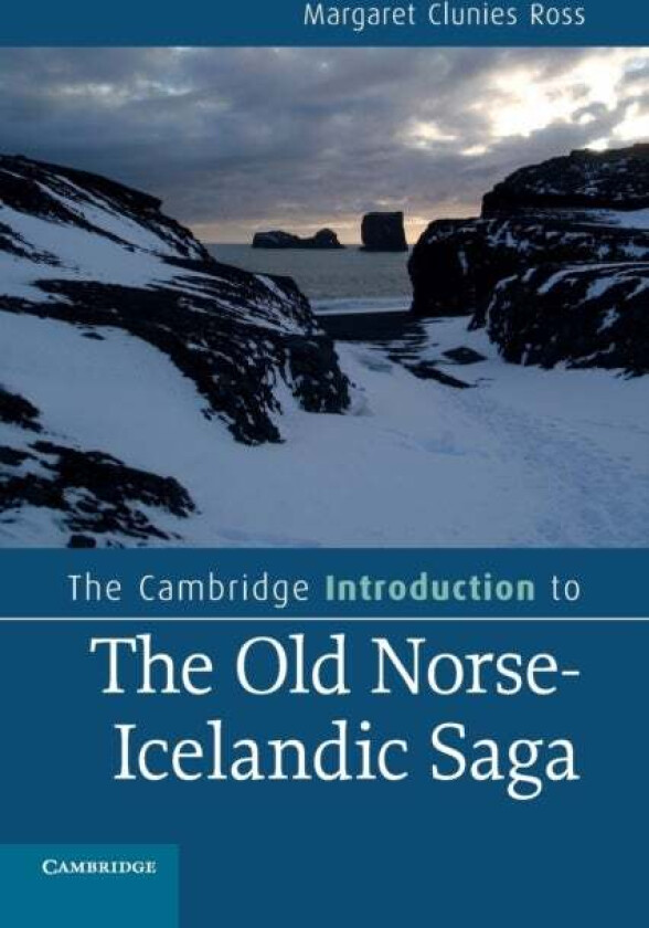 The Cambridge Introduction to the Old Norse-Icelandic Saga av Margaret (University of Sydney) Clunies Ross