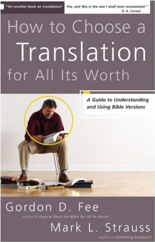 How to Choose a Translation for All Its Worth av Gordon D. Fee, Mark L. Strauss