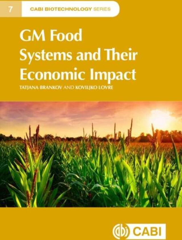 GM Food Systems and Their Economic Impact av Dr Tatjana (University of Novi Sad Serbia) Brankov, Dr Koviljko (University of Novi Sad) Lovre