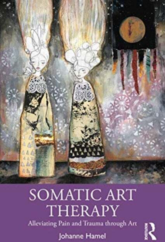 Somatic Art Therapy av Johanne Hamel