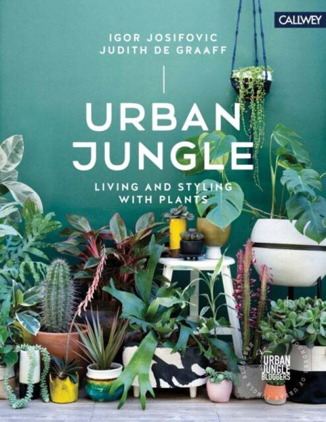 Urban Jungle: Living and Styling with Plants av Josifovic, DeGraaff