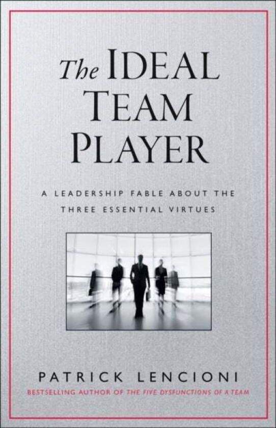 The Ideal Team Player av Patrick M. Lencioni