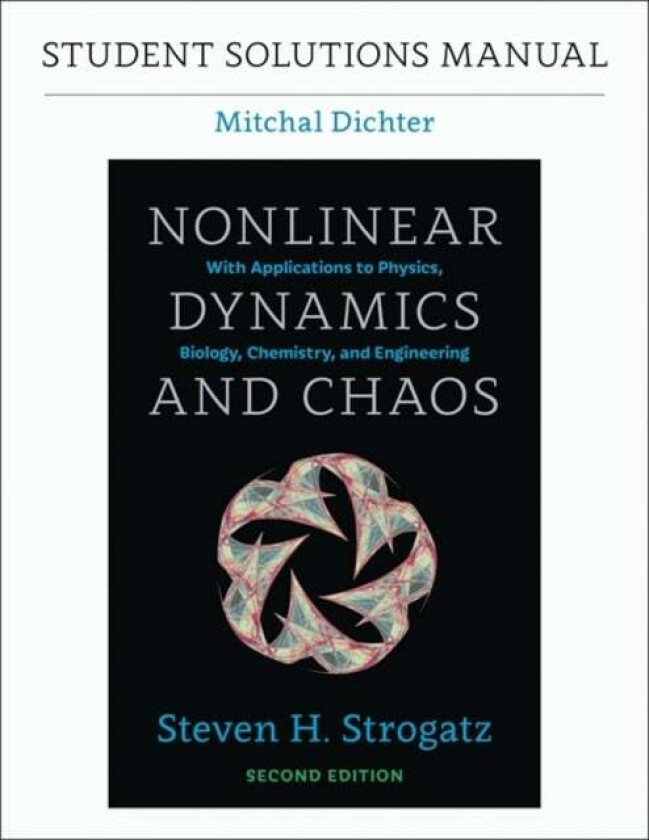 Student Solutions Manual for Nonlinear Dynamics and Chaos, 2nd edition av Mitchal Dichter