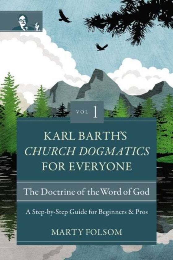 Karl Barth's Church Dogmatics for Everyone, Volume 1---The Doctrine of the Word of God av Marty Folsom